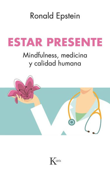 Estar presente: Mindfulness, medicina y calidad humana