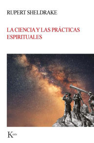 Title: La ciencia y las prácticas espirituales, Author: Rupert Sheldrake