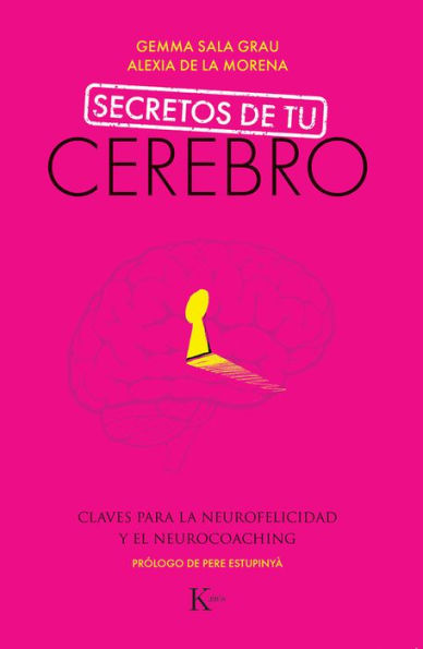 Secretos de tu cerebro: Claves para la neurofelicidad y el neurocoaching