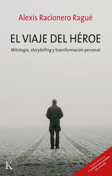 El viaje del hï¿½roe: Mitologï¿½a, storytelling y transformaciï¿½n personal