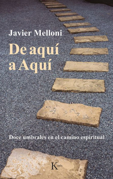 De aquï¿½ a Aquï¿½: Doce umbrales en el camino espiritual