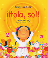 Title: ï¿½Hola, sol!: Un saludo al sol para comenzar el dï¿½a, Author: Sarah Jane Hinder