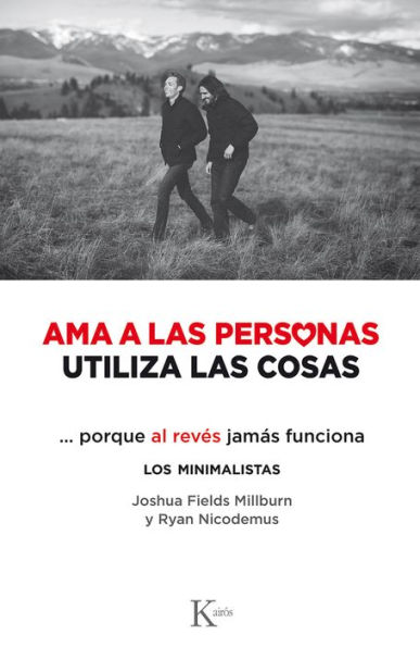 Ama a las personas, utiliza las cosas: ...porque al revï¿½s jamï¿½s funciona