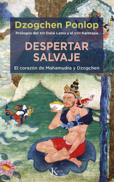 Despertar salvaje: El corazï¿½n de Mahamudra y Dzogchen