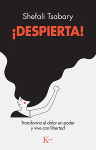 Title: ï¿½Despierta!: Transforma el dolor en poder y vive con libertad, Author: Shefali Tsabary