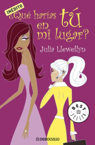 Title: ¿Qué harías tú en mi lugar?, Author: Julia Llewellyn