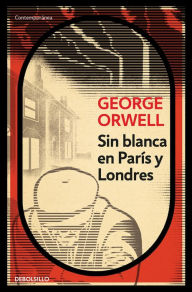 Title: Sin blanca en Paris y Londres, Author: George Orwell