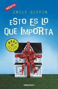 Title: Esto es lo que importa, Author: Emily Giffin