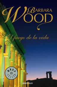 Title: El fuego de la vida, Author: Barbara Wood