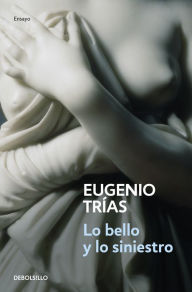 Title: Lo bello y lo siniestro, Author: Eugenio Trías