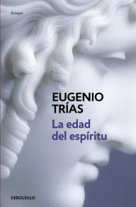 Title: La edad del espíritu, Author: Eugenio Trías