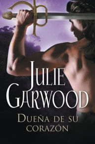 Title: Dueña de su corazón (Espías de la corona 1), Author: Julie Garwood