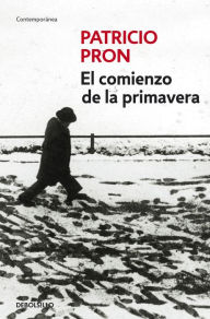 Title: El comienzo de la primavera, Author: Patricio Pron