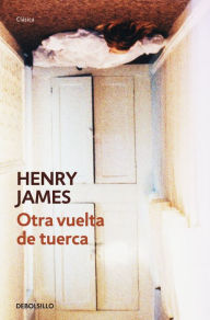 Title: Otra vuelta de tuerca, Author: Henry James