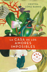 Title: La casa de los amores imposibles / The House of Impossible Love, Author: Cristina Lopez Barrio