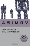 Alternative view 2 of Los robots del amanecer (Serie de los robots 4)