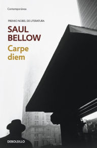 Title: Carpe Diem, Author: Saul Bellow