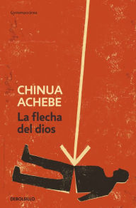 Title: La flecha de Dios (Arrow of God), Author: Chinua Achebe