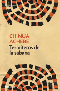 Title: Termiteros de la sabana (Anthills of the Savannah), Author: Chinua Achebe