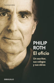 Title: El oficio: Un escritor, sus colegas y sus obras (Shop Talk: A Writer and His Colleagues and Their Work), Author: Philip Roth