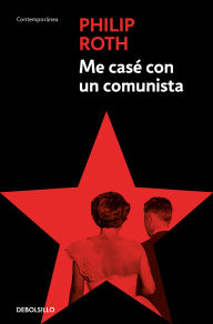 Title: Me casé con un comunista (I Married a Communist), Author: Philip Roth