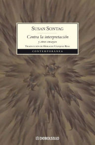 Title: Contra la interpretación y otros ensayos, Author: Susan Sontag
