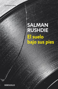 Title: El suelo bajo sus pies (The Ground beneath Her Feet), Author: Salman Rushdie