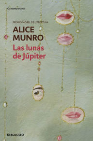Title: Las lunas de Júpiter / The Moons of Jupiter, Author: Alice Munro