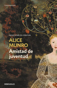 Title: Amistad de juventud (Friend of My Youth), Author: Alice Munro