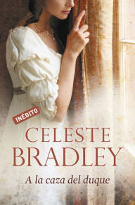 Title: A la caza del duque (Desperately Seeking a Duke), Author: Celeste Bradley