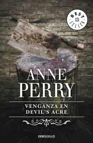 Title: Venganza en Devils Acre (Death in the Devil's Acre), Author: Anne Perry
