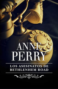 Title: Los asesinatos de Bethlehem Road (Inspector Thomas Pitt 10), Author: Anne Perry