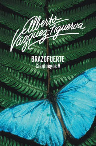 Title: Brazofuerte (Cienfuegos 5), Author: Alberto Vázquez-Figueroa