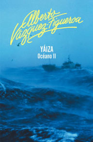 Title: Yaiza (Océano 2), Author: Alberto Vázquez-Figueroa