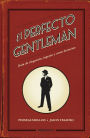 El perfecto gentleman: Guía de elegancia, ingenio y otras licencias