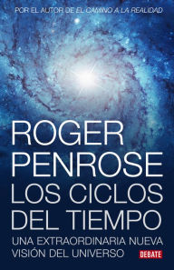 Title: Ciclos del tiempo: Una extraordinaria nueva visión del universo, Author: Roger Penrose