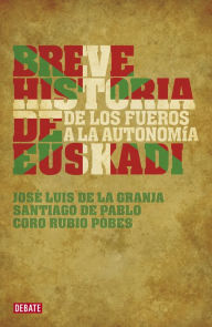 Title: Breve historia de Euskadi: De los fueros a la autonomía, Author: José Luis de la Granja