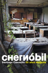 Title: Chernóbil: 25 años después, Author: Santiago Camacho