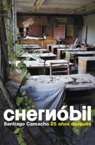 Title: Chernobil: 25 años después, Author: Santiago Camacho