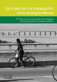 Title: Un torpe en un terremoto, Author: Javier Rodríguez Marcos