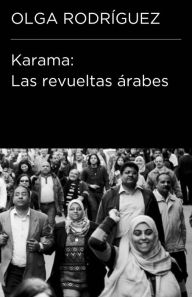 Title: Karama. Las revueltas árabes (Colección Endebate), Author: Olga Rodríguez