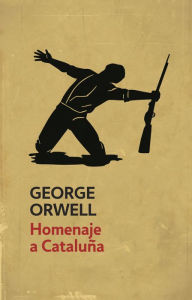Title: Homenaje a Cataluña (edición definitiva avalada por The Orwell Estate), Author: George Orwell