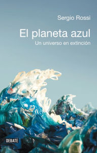 Title: El planeta azul: Un universo en extinción, Author: Sergio Rossi