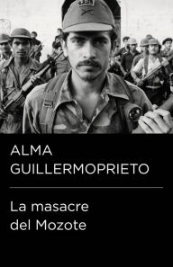 Title: La masacre del Mozote (Colección Endebate), Author: Alma Guillermoprieto