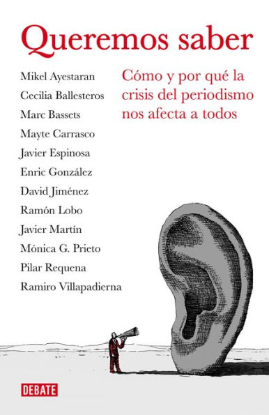 Queremos saber (Libros para entender la crisis): Cómo y por qué la crisis del periodismo nos afecta a todos