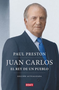 Title: Juan Carlos I (edición actualizada): El rey de un pueblo, Author: Paul Preston