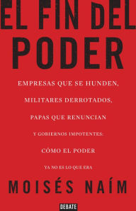 Title: El Fin del Poder, Author: Moises Naim