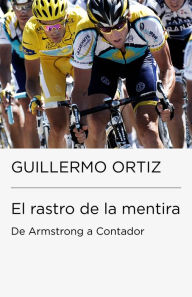Title: El rastro de la mentira (Colección Endebate): De Armstrong a Contador, Author: Guillermo Ortiz