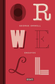 Title: Ensayos (edición definitiva avalada por The Orwell Estate), Author: George Orwell