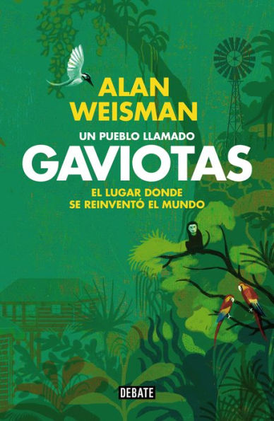 Un pueblo llamado Gaviotas: El lugar donde se reinventó el mundo